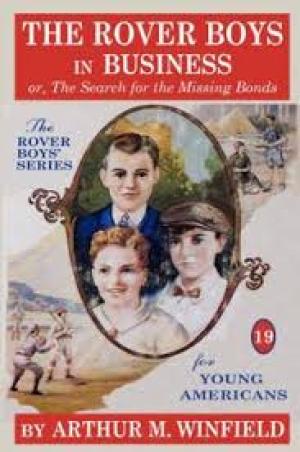 The Rover Boys in Business; Or, The Search for the Missing Bonds